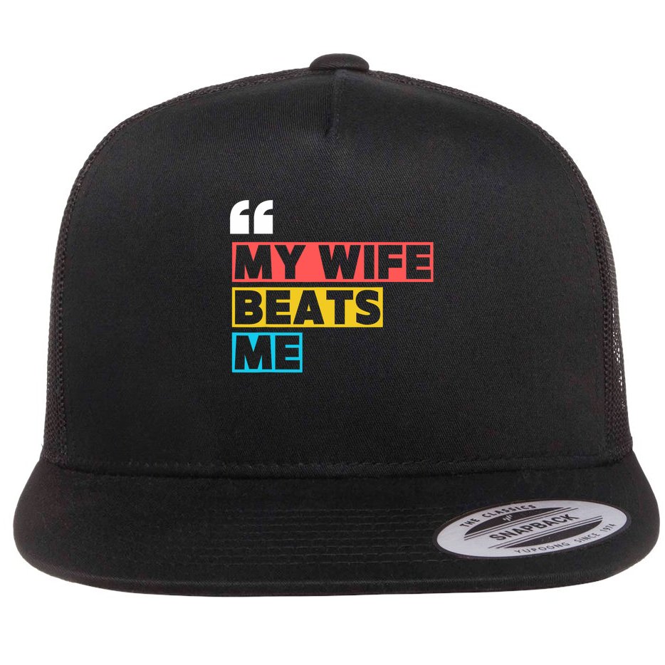 My Wife Beats Me - Funny Husband  Flat Bill Trucker Hat