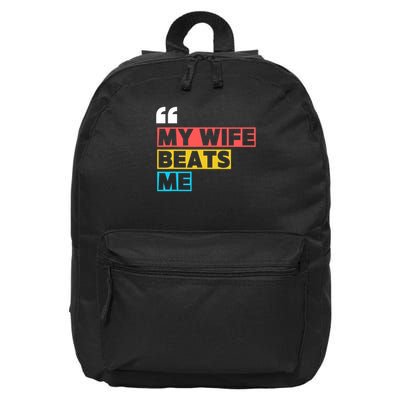 My Wife Beats Me - Funny Husband  16 in Basic Backpack