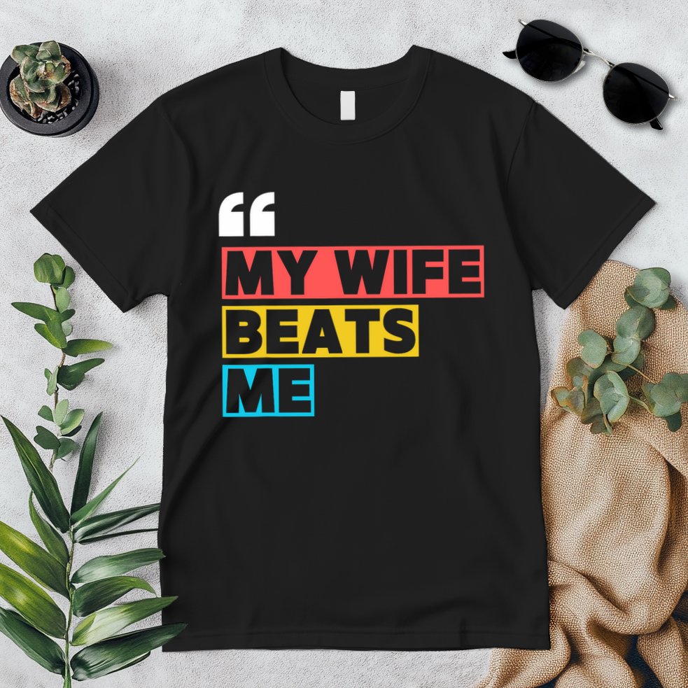 My Wife Beats Me - Funny Husband  Premium T-Shirt