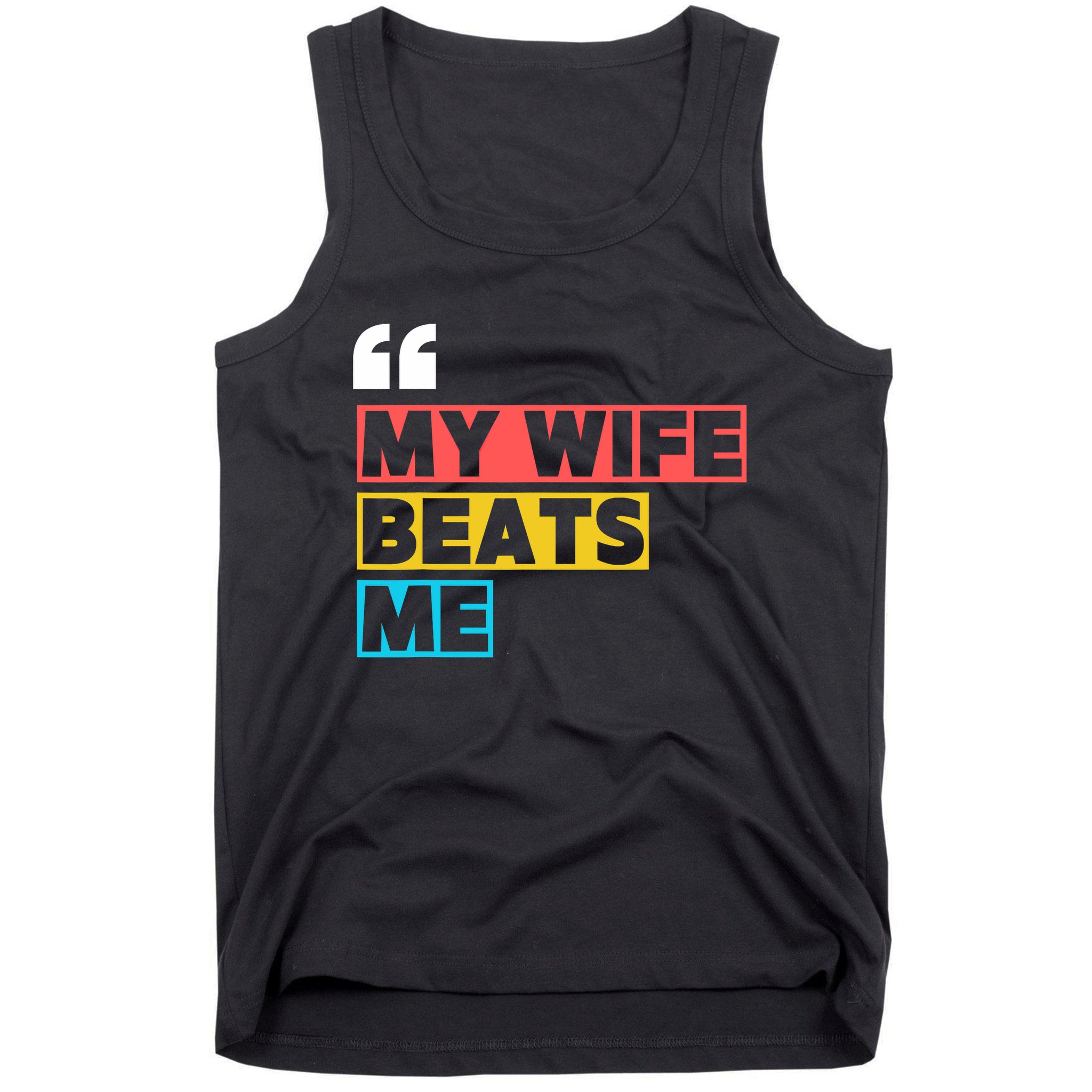 My Wife Beats Me - Funny Husband  Tank Top