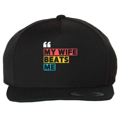 My Wife Beats Me - Funny Husband  Wool Snapback Cap
