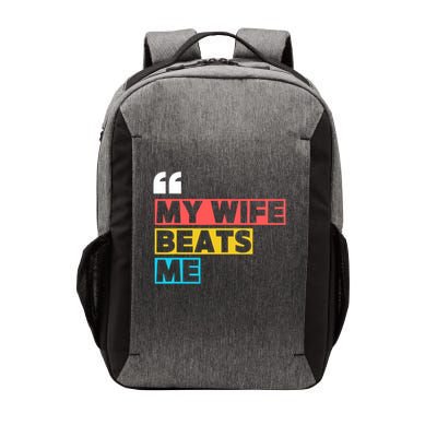 My Wife Beats Me - Funny Husband  Vector Backpack