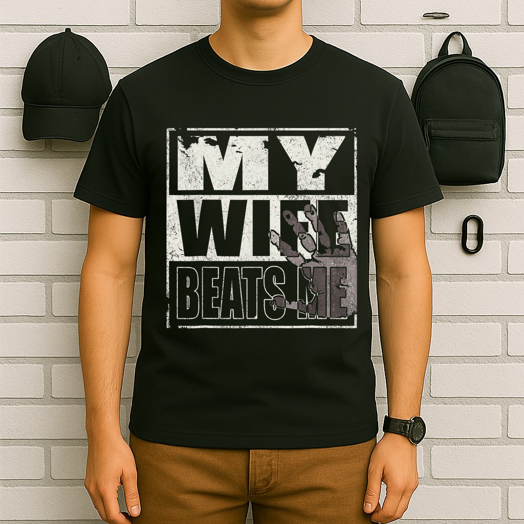 My Wife Beats Me - Husband  T-Shirt
