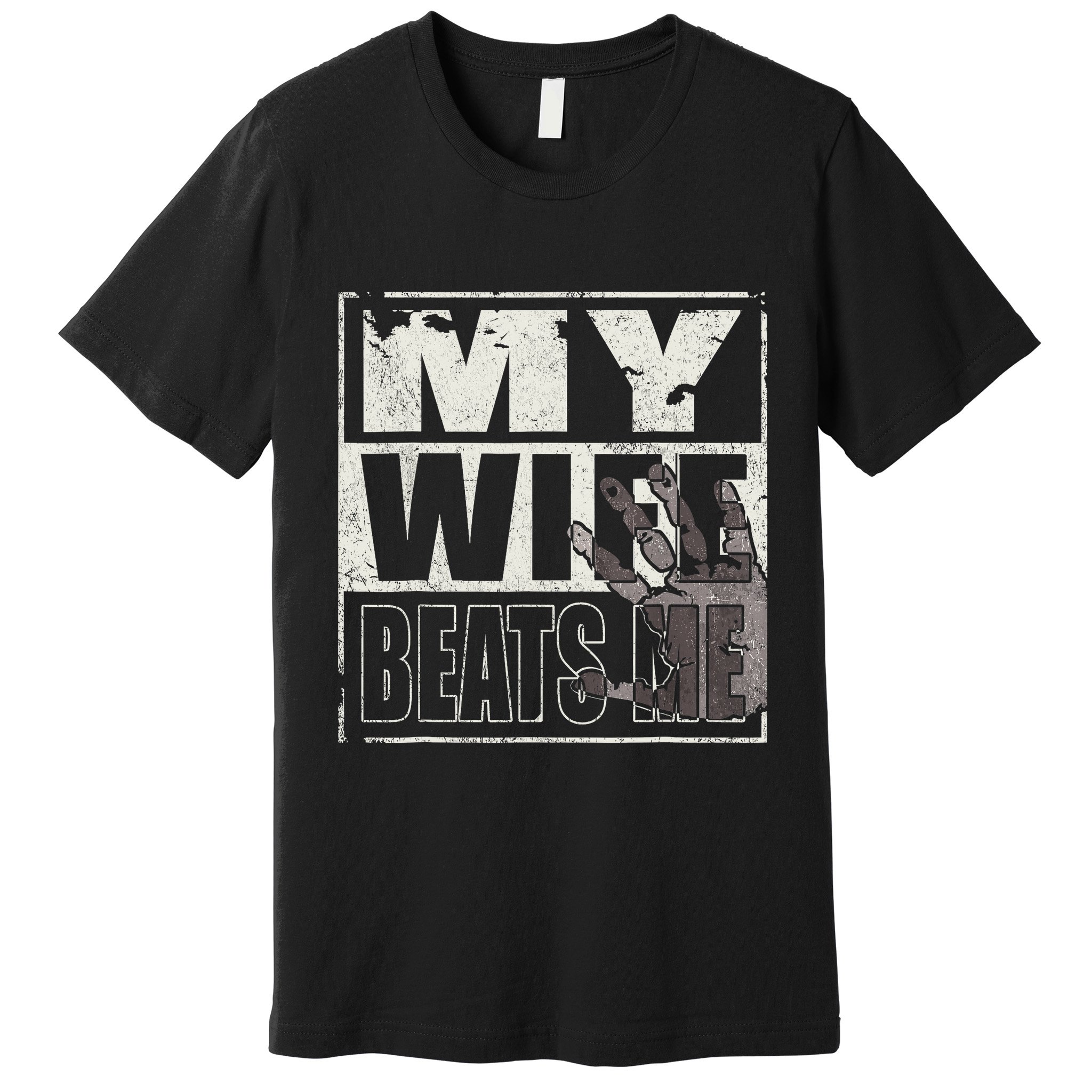 My Wife Beats Me - Husband  Premium T-Shirt