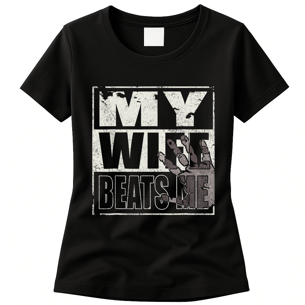 My Wife Beats Me - Husband  Womens T-Shirt
