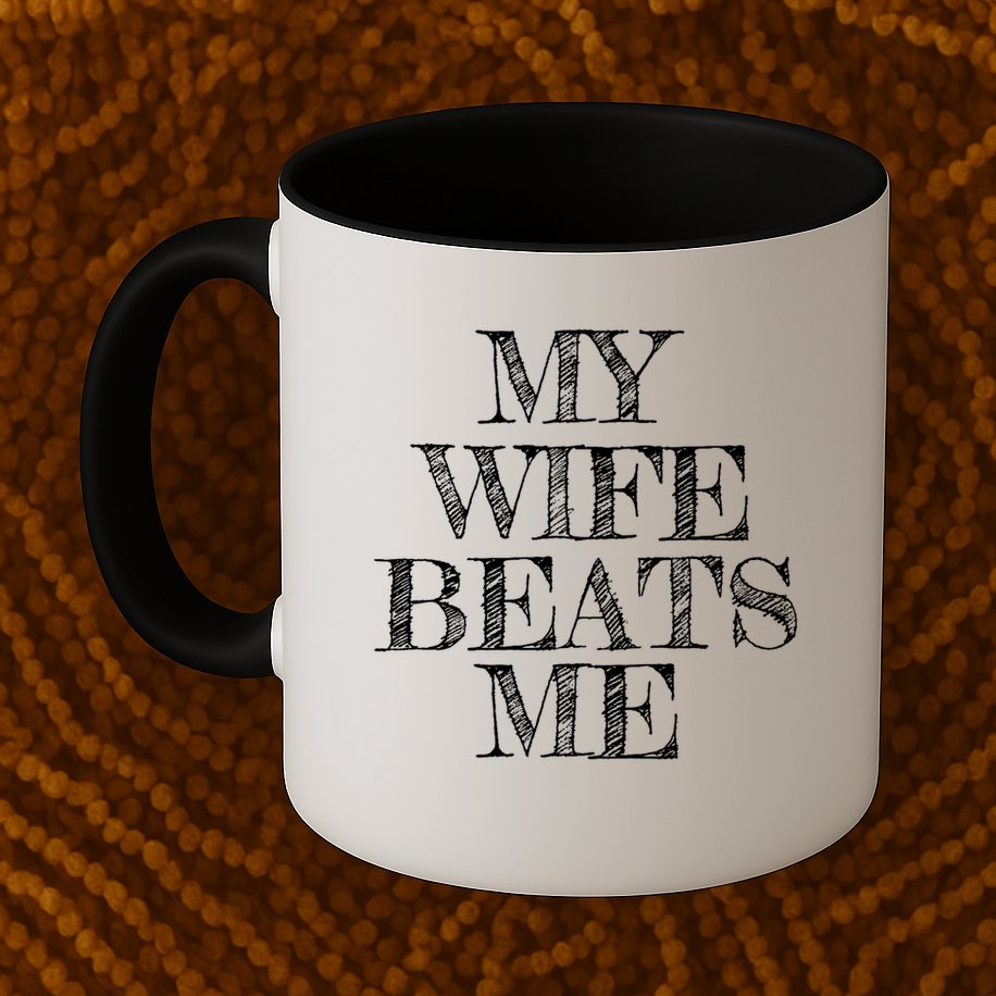 My Wife Beats Me , Funny Husband  Mug