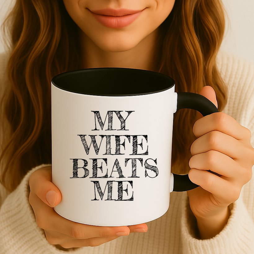 My Wife Beats Me , Funny Husband  Mug