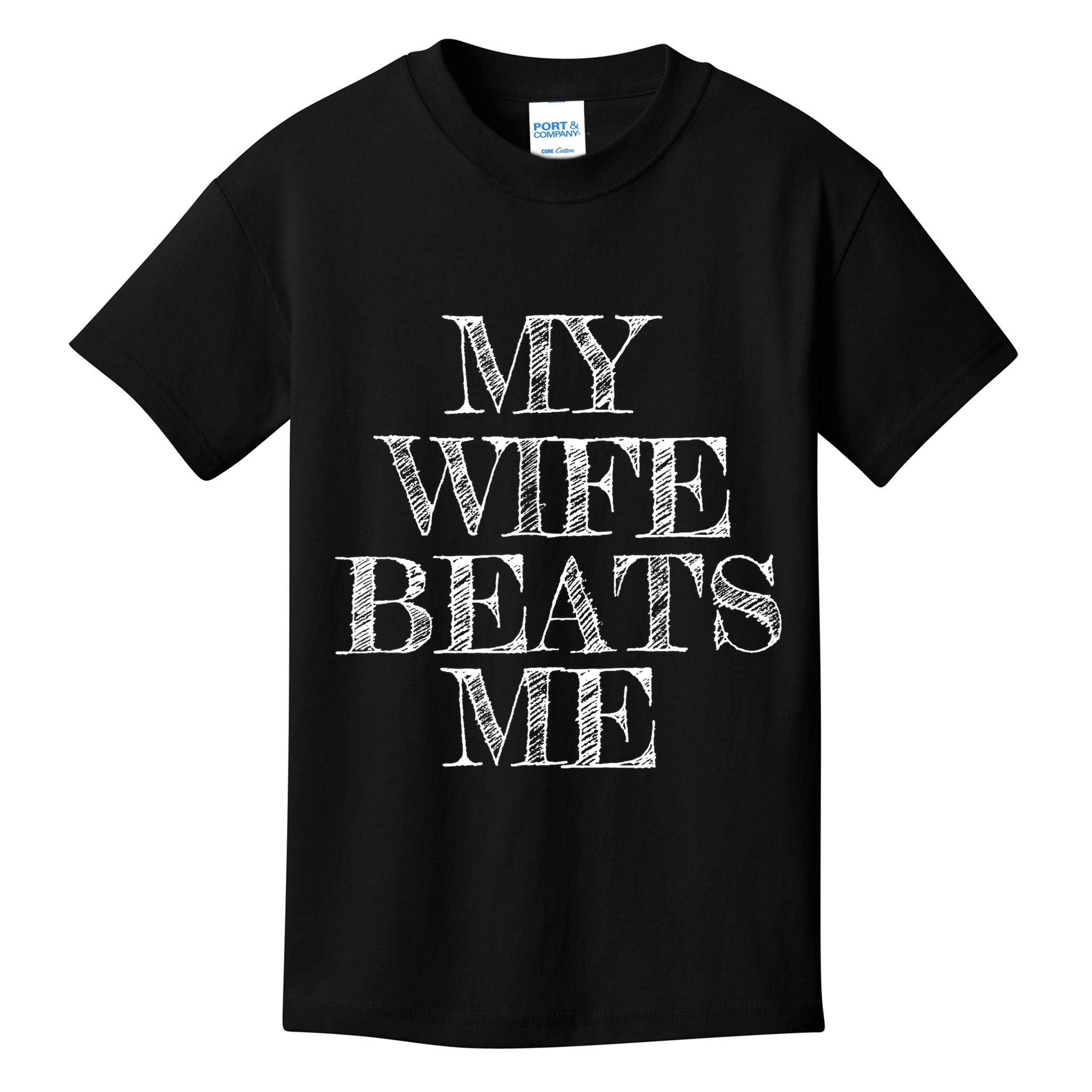 My Wife Beats Me , Funny Husband  Kids T-Shirt