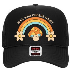 Mike Who Cheese Hairy Funny Funny Adult Meme Social Media Joke High Crown Mesh Back Trucker Hat