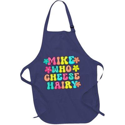 Mike Who Cheese Hairy Funny Saying Full-Length Apron With Pockets