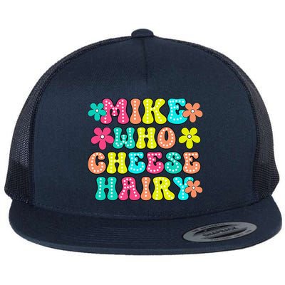 Mike Who Cheese Hairy Funny Saying Flat Bill Trucker Hat