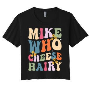 Mike Who Cheese Hairy Women's Crop Top Tee