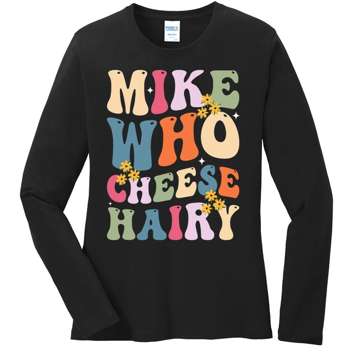 Mike Who Cheese Hairy Ladies Long Sleeve Shirt