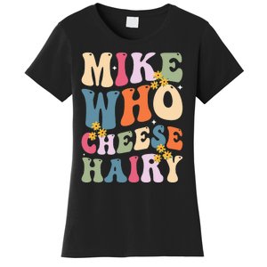 Mike Who Cheese Hairy Women's T-Shirt