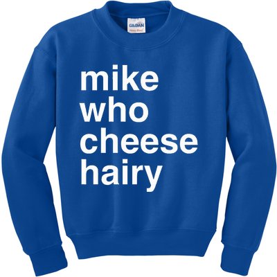 Mike Who Cheese Hairy Funny Humor Word Play  Kids Sweatshirt