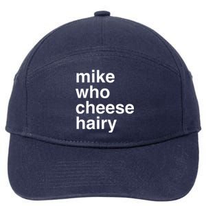 Mike Who Cheese Hairy Funny Humor Word Play  7-Panel Snapback Hat