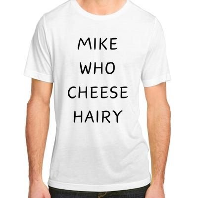 Mike Who Cheese Hairy Adult ChromaSoft Performance T-Shirt