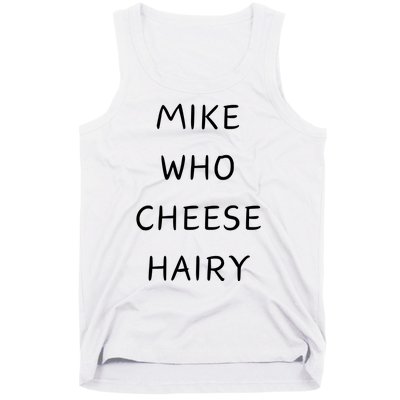 Mike Who Cheese Hairy Tank Top