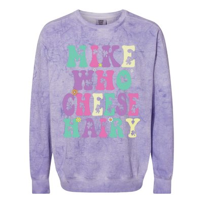 Mike Who Cheese Hairy Funny Saying For Women Groovy Colorblast Crewneck Sweatshirt