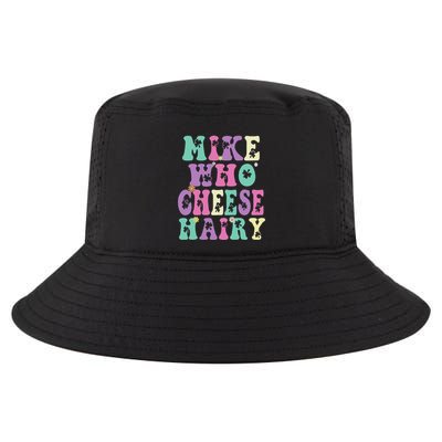 Mike Who Cheese Hairy Funny Saying For Women Groovy Cool Comfort Performance Bucket Hat