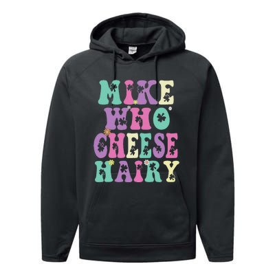 Mike Who Cheese Hairy Funny Saying For Women Groovy Performance Fleece Hoodie