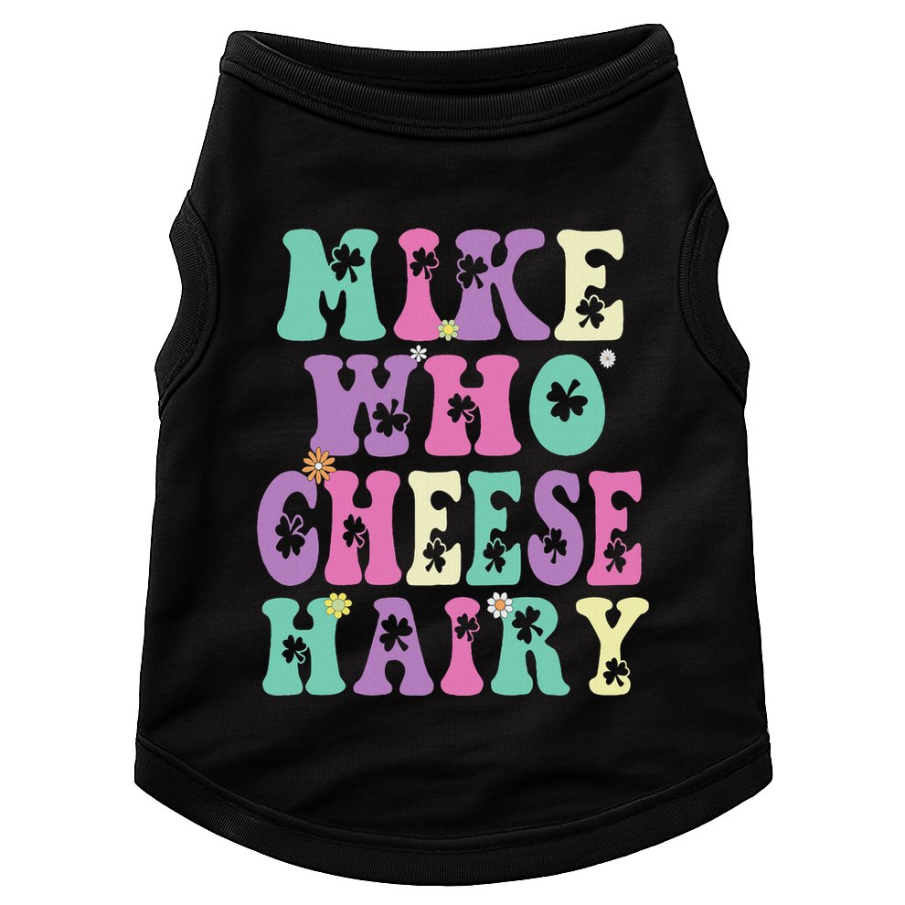 Mike Who Cheese Hairy Funny Saying For Women Groovy Doggie Tank