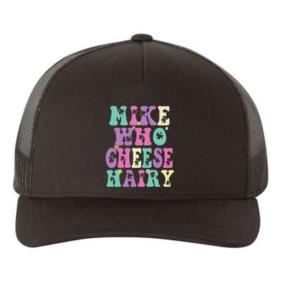 Mike Who Cheese Hairy Funny Saying For Women Groovy Yupoong Adult 5-Panel Trucker Hat