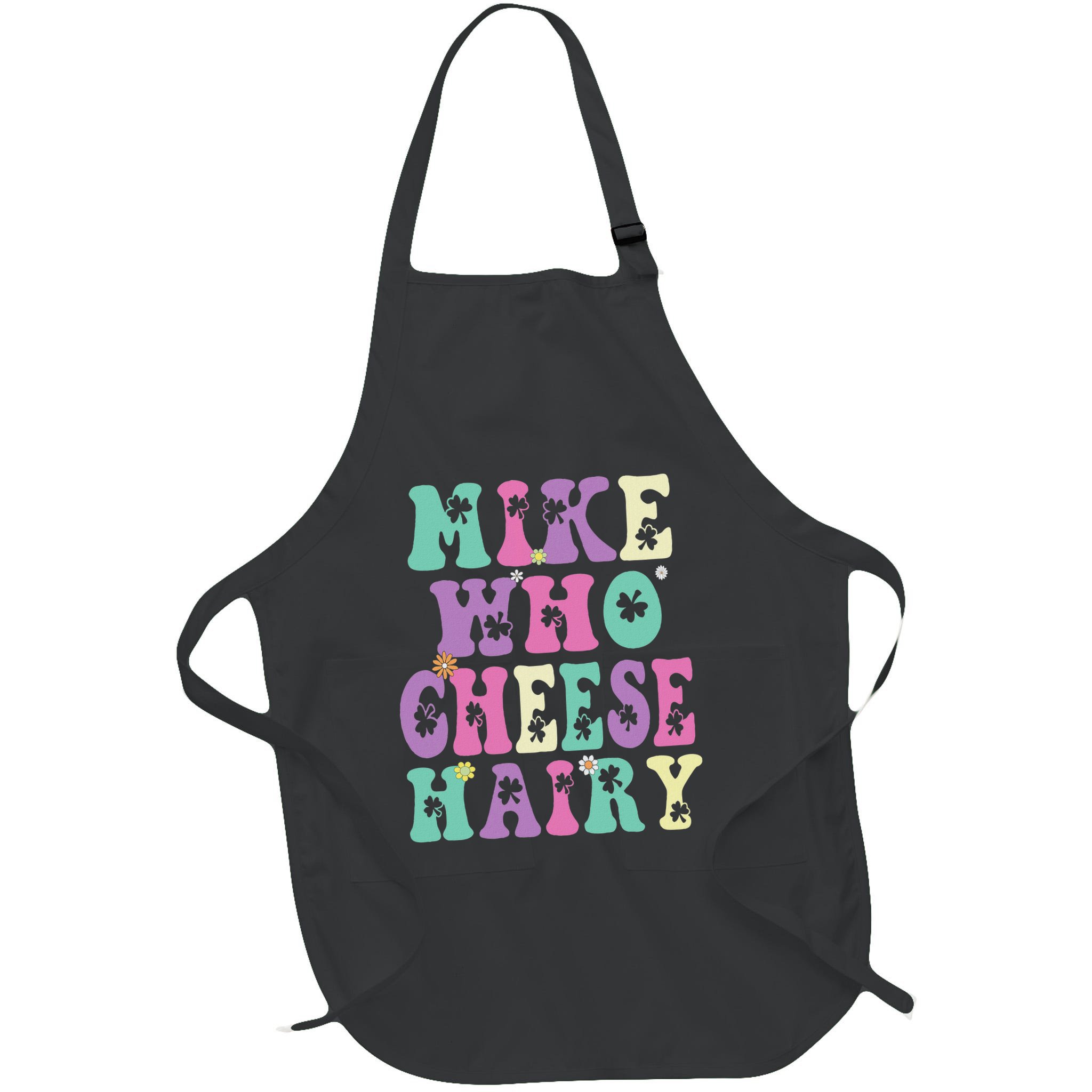 Mike Who Cheese Hairy Funny Saying For Women Groovy Apron