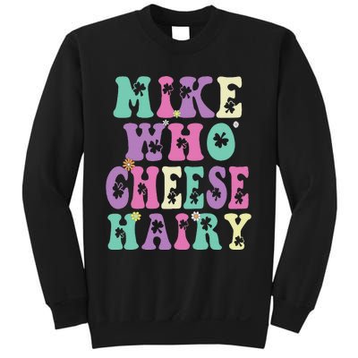 Mike Who Cheese Hairy Funny Saying For Women Groovy Sweatshirt