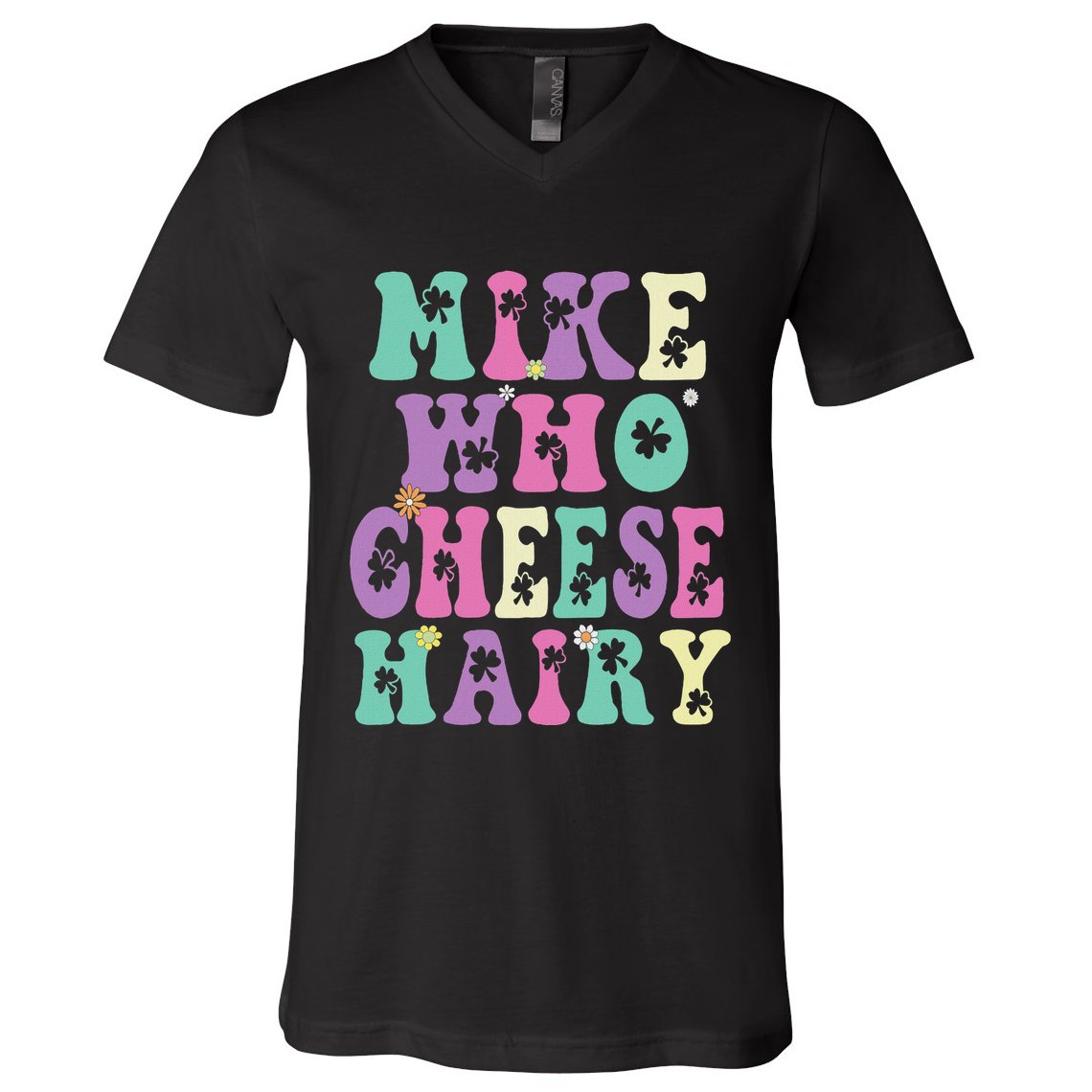 Mike Who Cheese Hairy Funny Saying For Women Groovy V-Neck T-Shirt