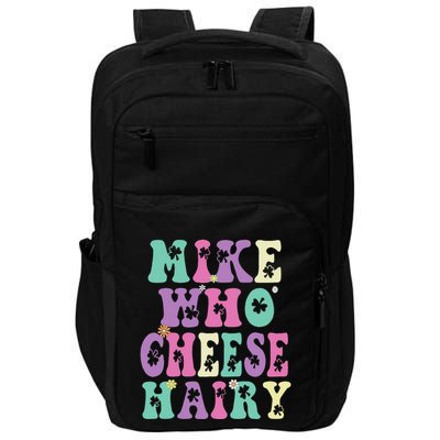 Mike Who Cheese Hairy Funny Saying For Women Groovy Impact Tech Backpack