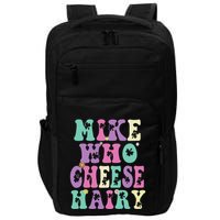 Mike Who Cheese Hairy Funny Saying For Women Groovy Impact Tech Backpack