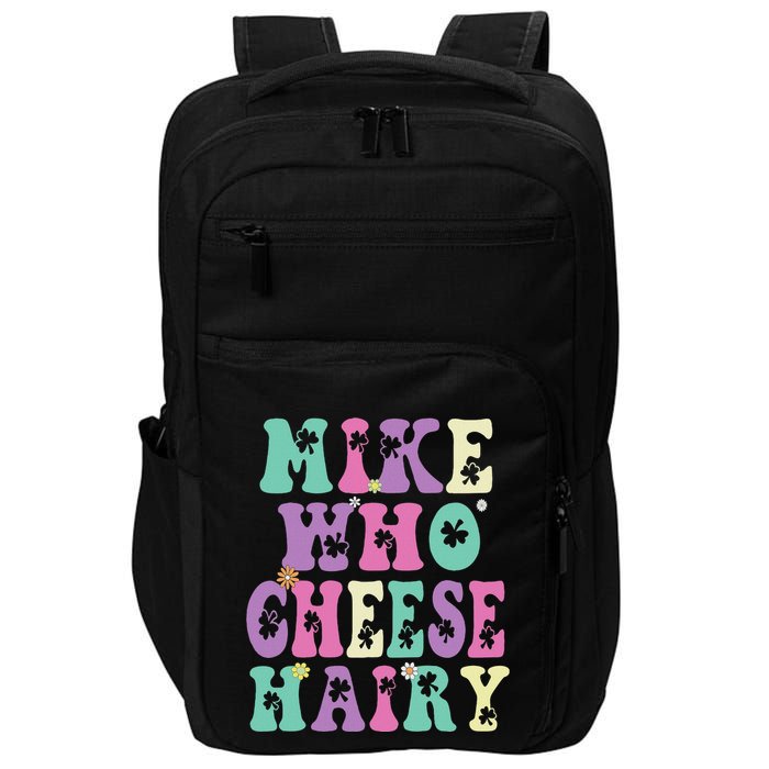 Mike Who Cheese Hairy Funny Saying For Women Groovy Impact Tech Backpack
