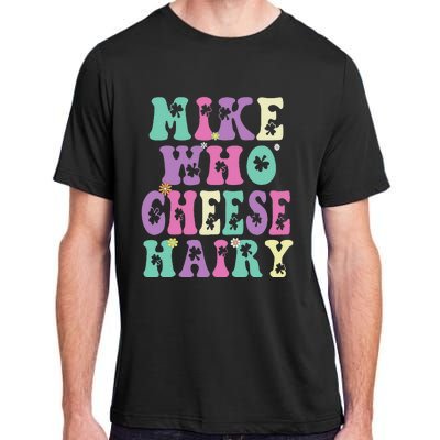 Mike Who Cheese Hairy Funny Saying For Women Groovy Adult ChromaSoft Performance T-Shirt