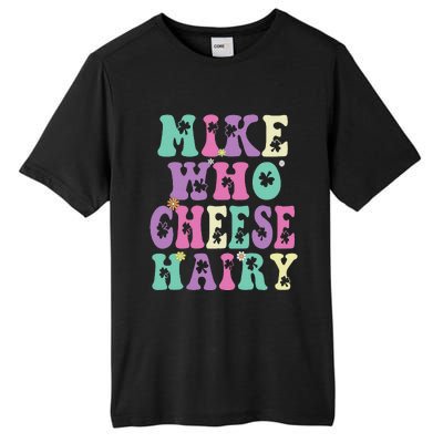 Mike Who Cheese Hairy Funny Saying For Women Groovy Tall Fusion ChromaSoft Performance T-Shirt