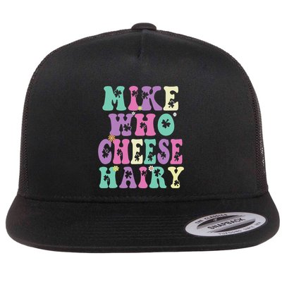 Mike Who Cheese Hairy Funny Saying For Women Groovy Flatbill Hat