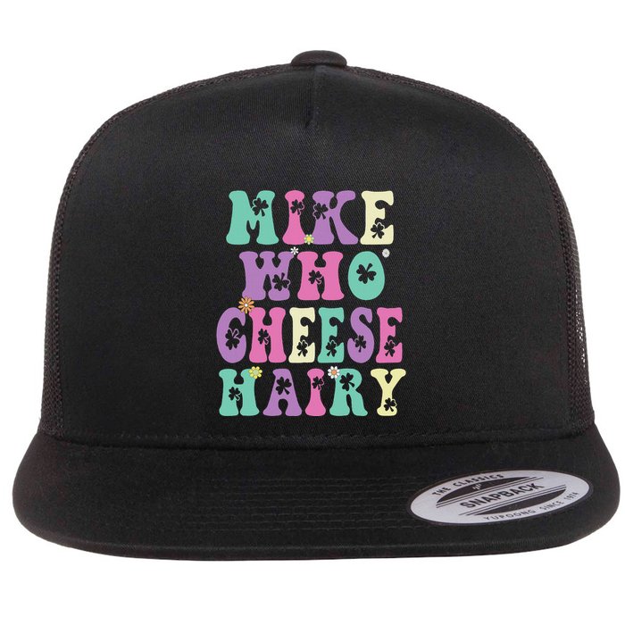 Mike Who Cheese Hairy Funny Saying For Women Groovy Flat Bill Trucker Hat