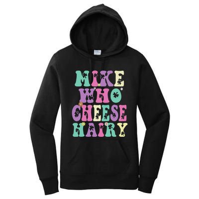 Mike Who Cheese Hairy Funny Saying For Women Groovy Women's Pullover Hoodie