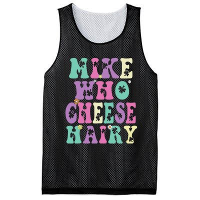 Mike Who Cheese Hairy Funny Saying For Women Groovy Mesh Reversible Basketball Jersey Tank