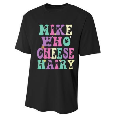 Mike Who Cheese Hairy Funny Saying For Women Groovy Performance Sprint T-Shirt