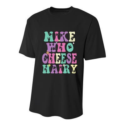 Mike Who Cheese Hairy Funny Saying For Women Groovy Youth Performance Sprint T-Shirt