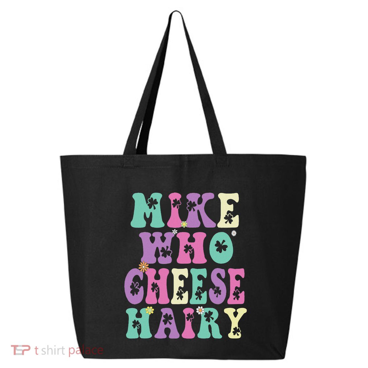 Mike Who Cheese Hairy Funny Saying For Women Groovy 25L Jumbo Tote