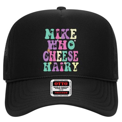 Mike Who Cheese Hairy Funny Saying For Women Groovy Trucker Hat