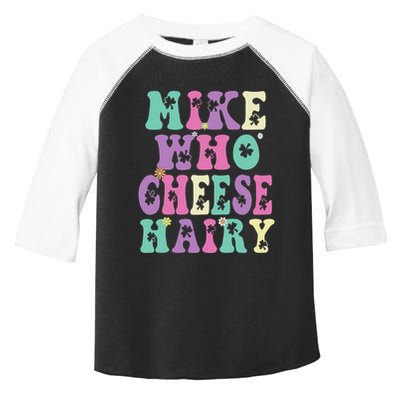 Mike Who Cheese Hairy Funny Saying For Women Groovy Toddler Fine Jersey T-Shirt