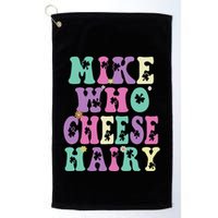 Mike Who Cheese Hairy Funny Saying For Women Groovy Golf Towel