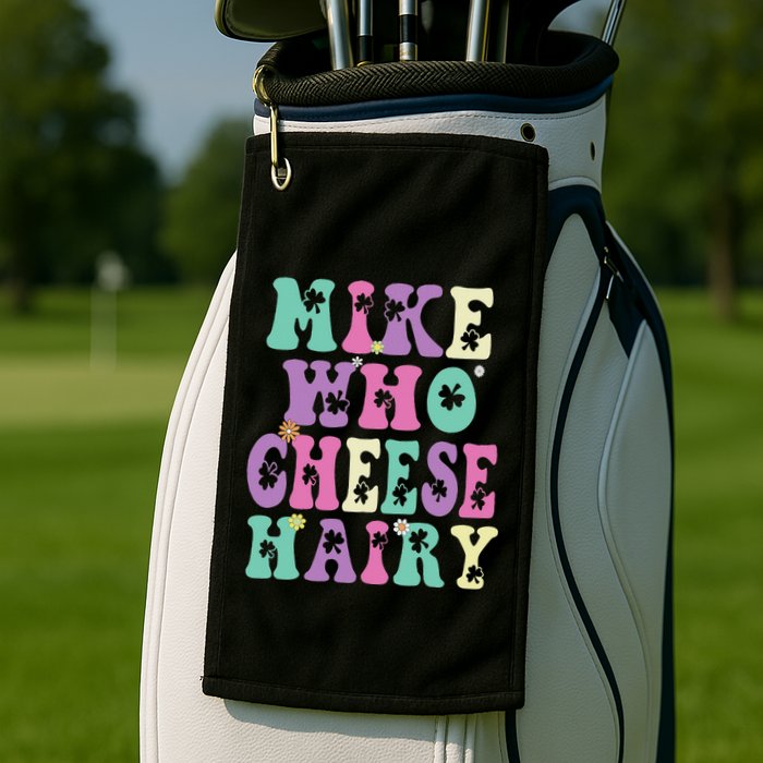 Mike Who Cheese Hairy Funny Saying For Women Groovy Golf Towel