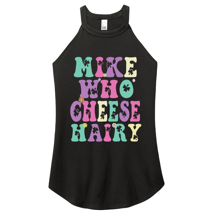 Mike Who Cheese Hairy Funny Saying For Women Groovy Women's Perfect Tri Rocker Tank