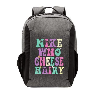 Mike Who Cheese Hairy Funny Saying For Women Groovy Vector Backpack