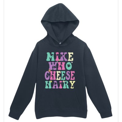 Mike Who Cheese Hairy Funny Saying For Women Groovy Urban Pullover Hoodie