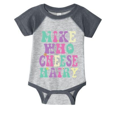 Mike Who Cheese Hairy Funny Saying For Women Groovy Infant Baby Jersey Bodysuit